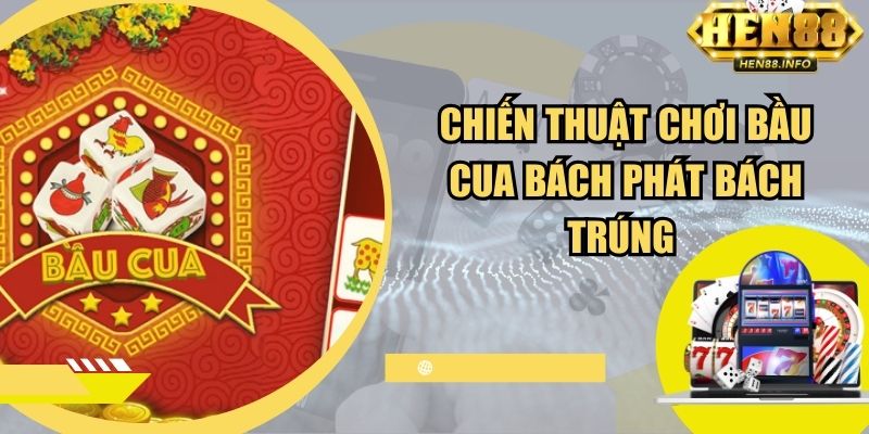 Chiến thuật bách phát bách trúng trong bầu cua