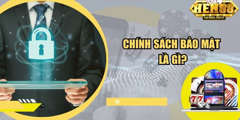 Chính sách bảo mật là gì?