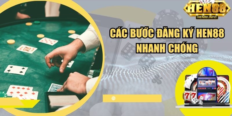 Các bước đăng ký Hen88 nhanh chóng