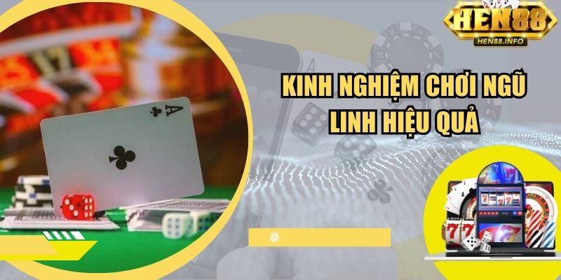 Kinh nghiệm chơi ngũ linh trong xì dách Hen88 hiệu quả
