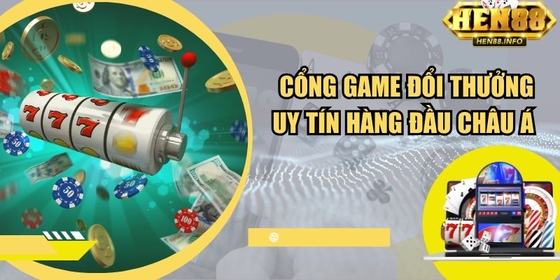 Hen88 - Cổng game đổi thưởng uy tín hàng đầu châu Á