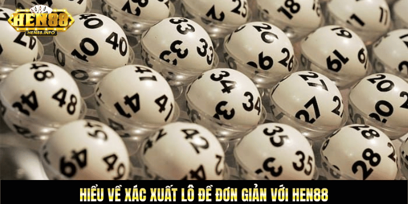 Hiểu về xác suất lô đề đơn giản với Hen88