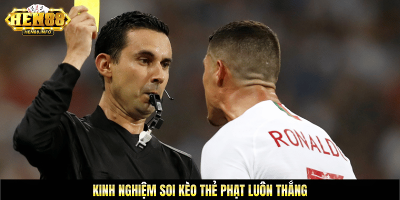 Kinh nghiệm soi kèo thẻ phạt luôn thắng