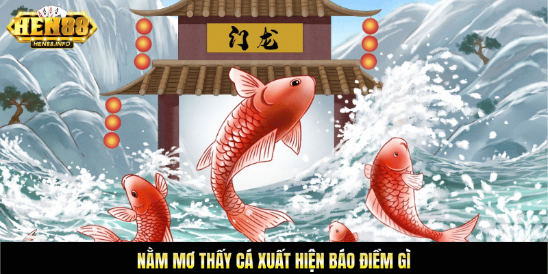 Nằm mơ thấy cá xuất hiện báo điềm gì