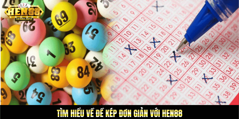 Tìm hiểu về đề kép đơn giản với Hen88